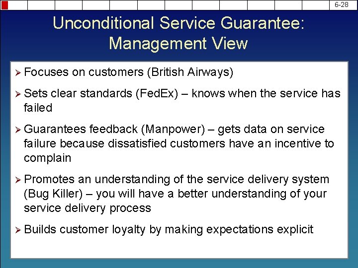 6 -28 Unconditional Service Guarantee: Management View Ø Focuses on customers (British Airways) Ø