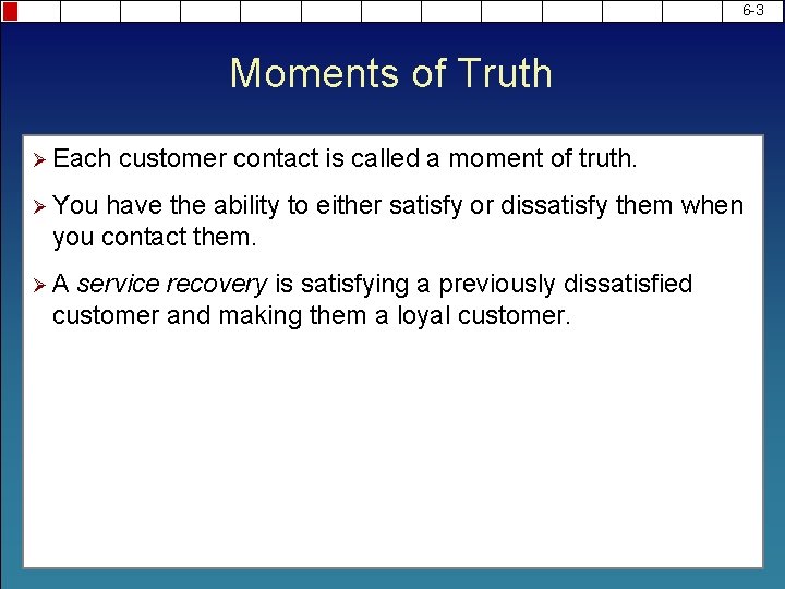 6 -3 Moments of Truth Ø Each customer contact is called a moment of