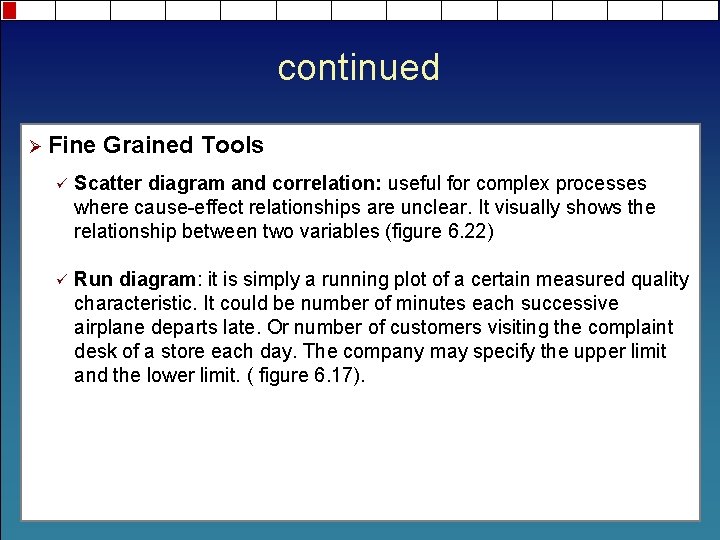 continued Ø Fine Grained Tools ü Scatter diagram and correlation: useful for complex processes