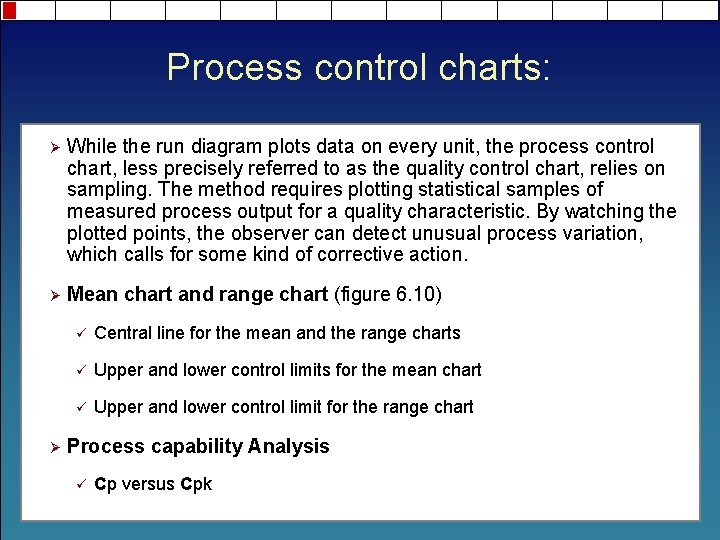 Process control charts: Ø While the run diagram plots data on every unit, the