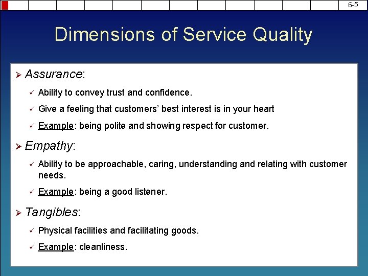6 -5 Dimensions of Service Quality Ø Assurance: ü Ability to convey trust and