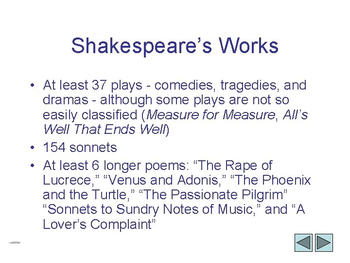 Shakespeare’s Works • At least 37 plays - comedies, tragedies, and dramas - although