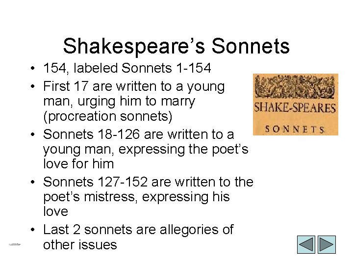 Shakespeare’s Sonnets • 154, labeled Sonnets 1 -154 • First 17 are written to