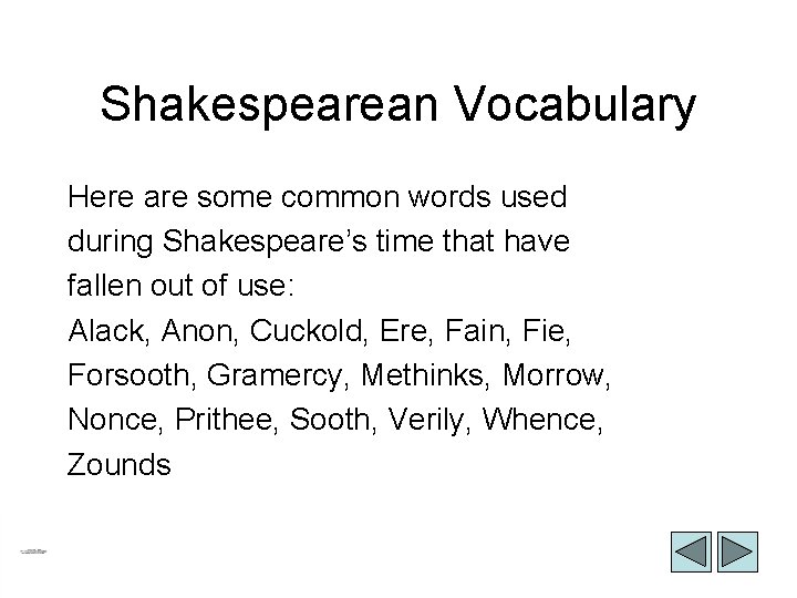 Shakespearean Vocabulary Here are some common words used during Shakespeare’s time that have fallen