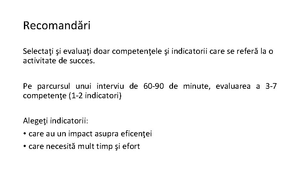 Recomandări Selectaţi şi evaluaţi doar competenţele şi indicatorii care se referă la o activitate