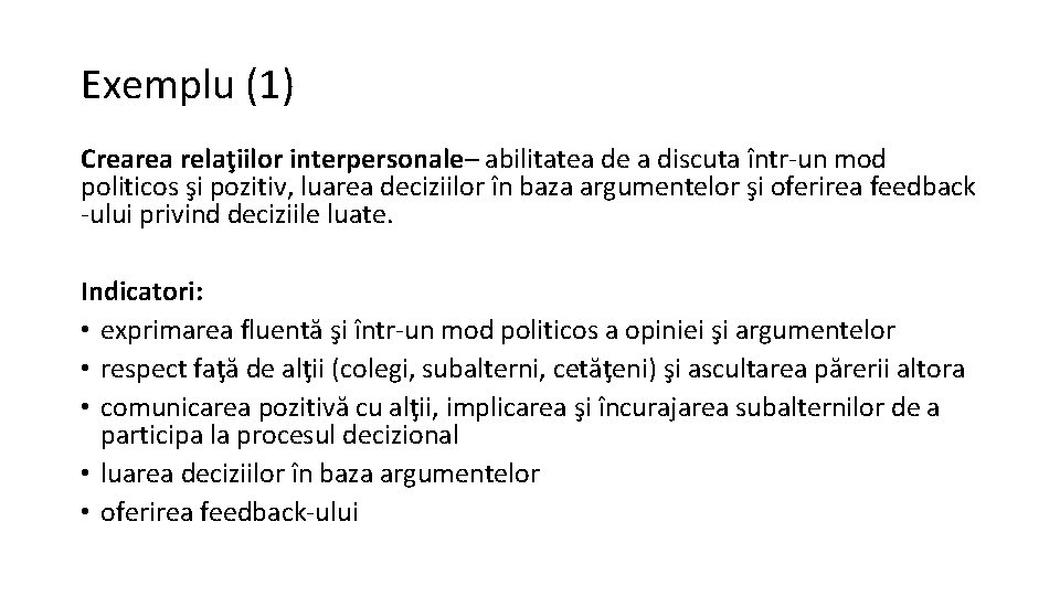 Exemplu (1) Crearea relaţiilor interpersonale– abilitatea de a discuta într-un mod politicos şi pozitiv,