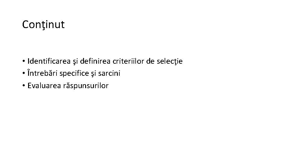 Conţinut • Identificarea şi definirea criteriilor de selecţie • Întrebări specifice şi sarcini •