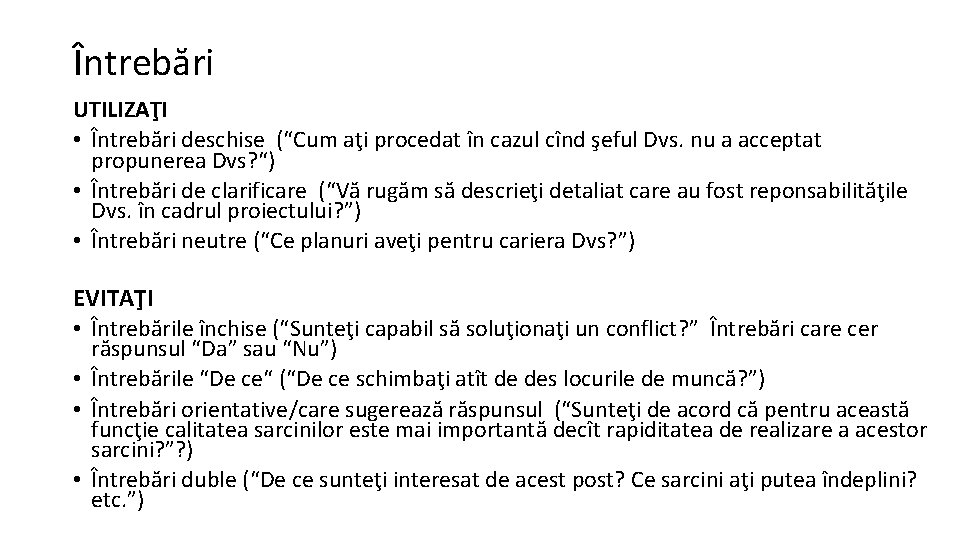 Întrebări UTILIZAŢI • Întrebări deschise (“Cum aţi procedat în cazul cînd şeful Dvs. nu