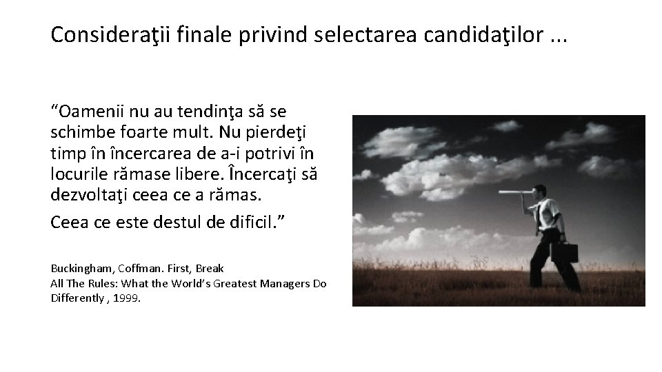 Consideraţii finale privind selectarea candidaţilor. . . “Oamenii nu au tendinţa să se schimbe