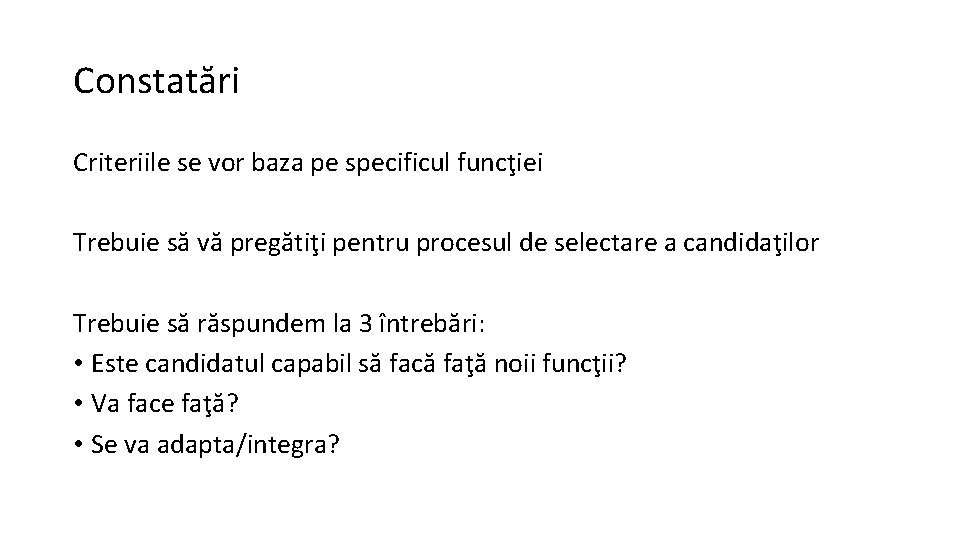 Constatări Criteriile se vor baza pe specificul funcţiei Trebuie să vă pregătiţi pentru procesul