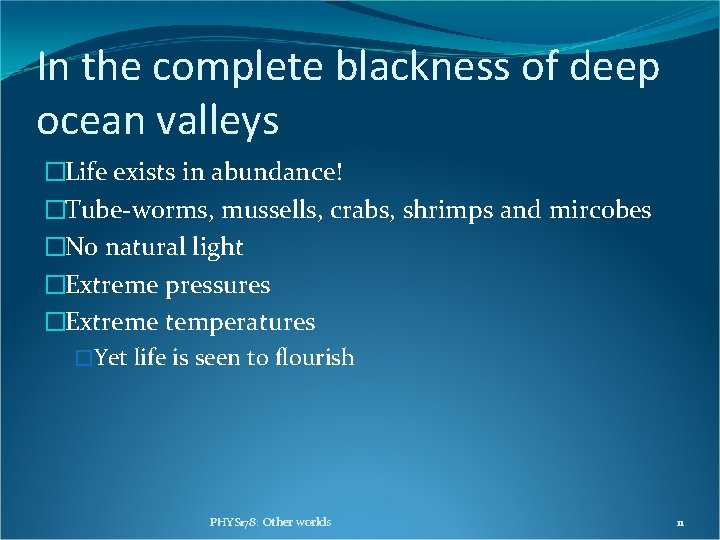 In the complete blackness of deep ocean valleys �Life exists in abundance! �Tube-worms, mussells, In the complete blackness of deep ocean valleys �Life exists in abundance! �Tube-worms, mussells,
