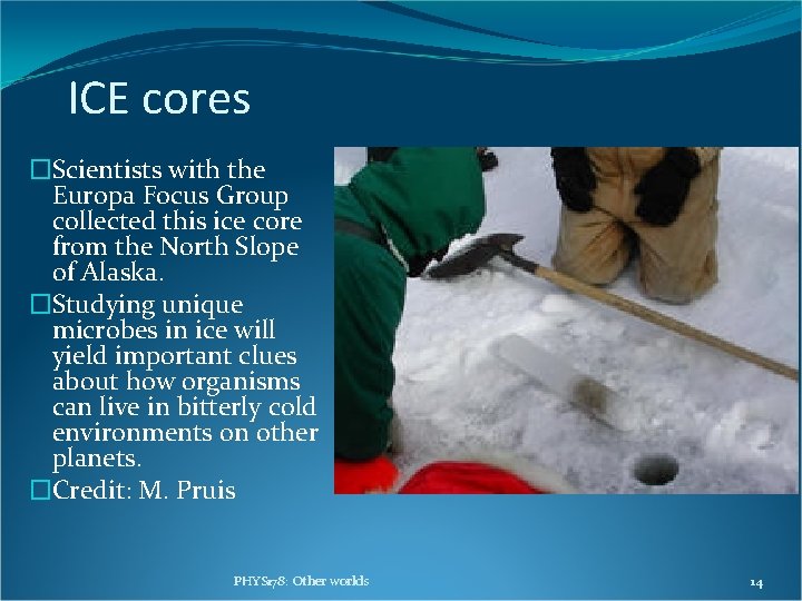 ICE cores �Scientists with the Europa Focus Group collected this ice core from the ICE cores �Scientists with the Europa Focus Group collected this ice core from the
