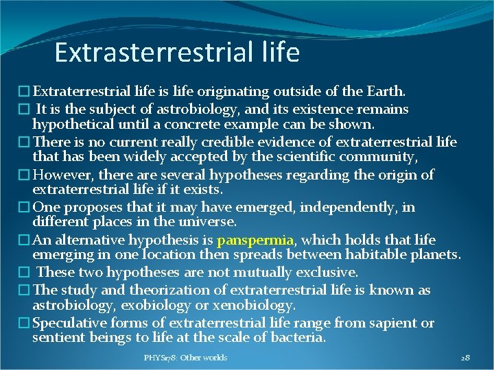 Extrasterrestrial life �Extraterrestrial life is life originating outside of the Earth. � It is Extrasterrestrial life �Extraterrestrial life is life originating outside of the Earth. � It is
