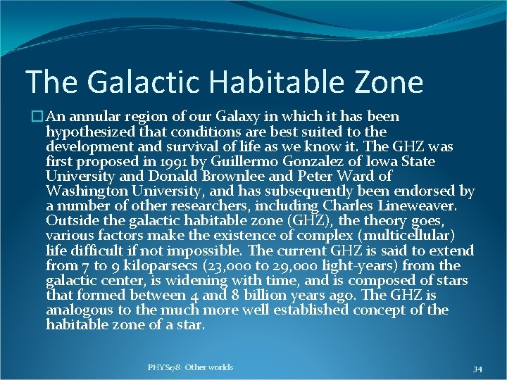 The Galactic Habitable Zone �An annular region of our Galaxy in which it has The Galactic Habitable Zone �An annular region of our Galaxy in which it has