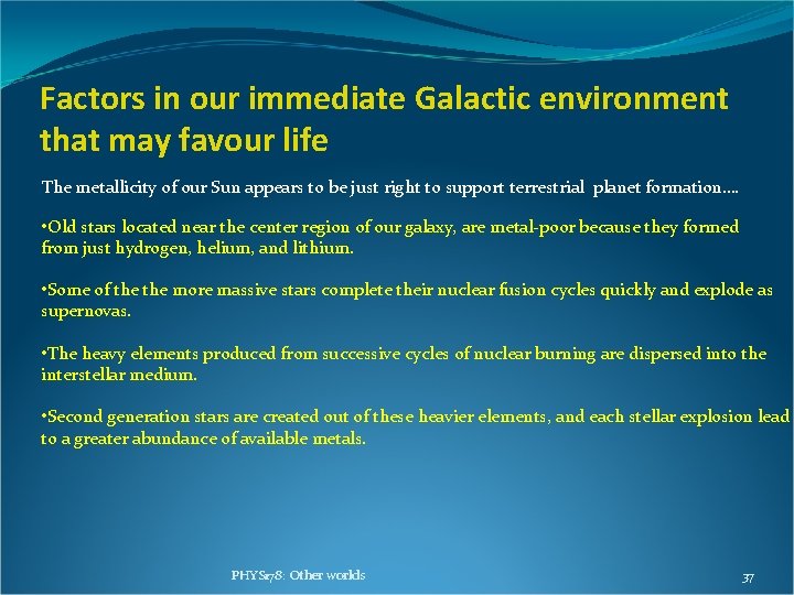 Factors in our immediate Galactic environment that may favour life The metallicity of our Factors in our immediate Galactic environment that may favour life The metallicity of our