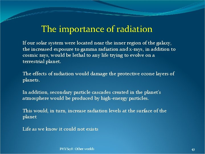The importance of radiation If our solar system were located near the inner region The importance of radiation If our solar system were located near the inner region