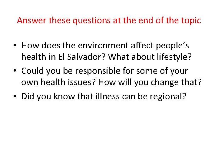 Answer these questions at the end of the topic • How does the environment