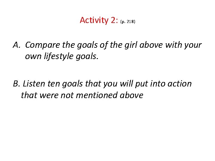 Activity 2: (p. 218) A. Compare the goals of the girl above with your