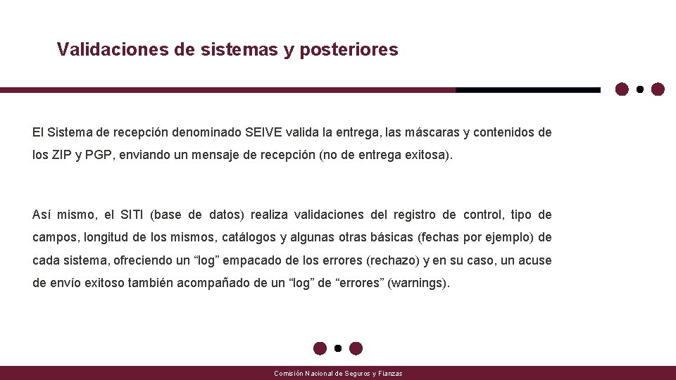 Validaciones de sistemas y posteriores El Sistema de recepción denominado SEIVE valida la entrega, Validaciones de sistemas y posteriores El Sistema de recepción denominado SEIVE valida la entrega,