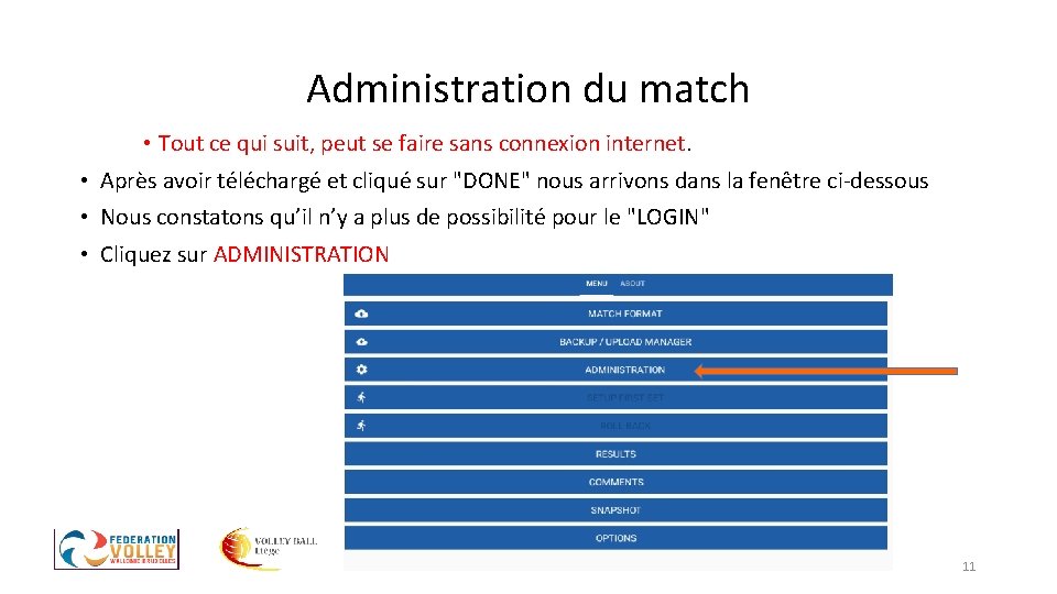 Administration du match • Tout ce qui suit, peut se faire sans connexion internet. Administration du match • Tout ce qui suit, peut se faire sans connexion internet.