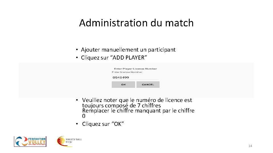 Administration du match • Ajouter manuellement un participant • Cliquez sur “ADD PLAYER” • Administration du match • Ajouter manuellement un participant • Cliquez sur “ADD PLAYER” •