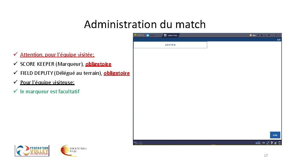 Administration du match ü Attention, pour l’équipe visitée; ü SCORE KEEPER (Marqueur), obligatoire ü Administration du match ü Attention, pour l’équipe visitée; ü SCORE KEEPER (Marqueur), obligatoire ü