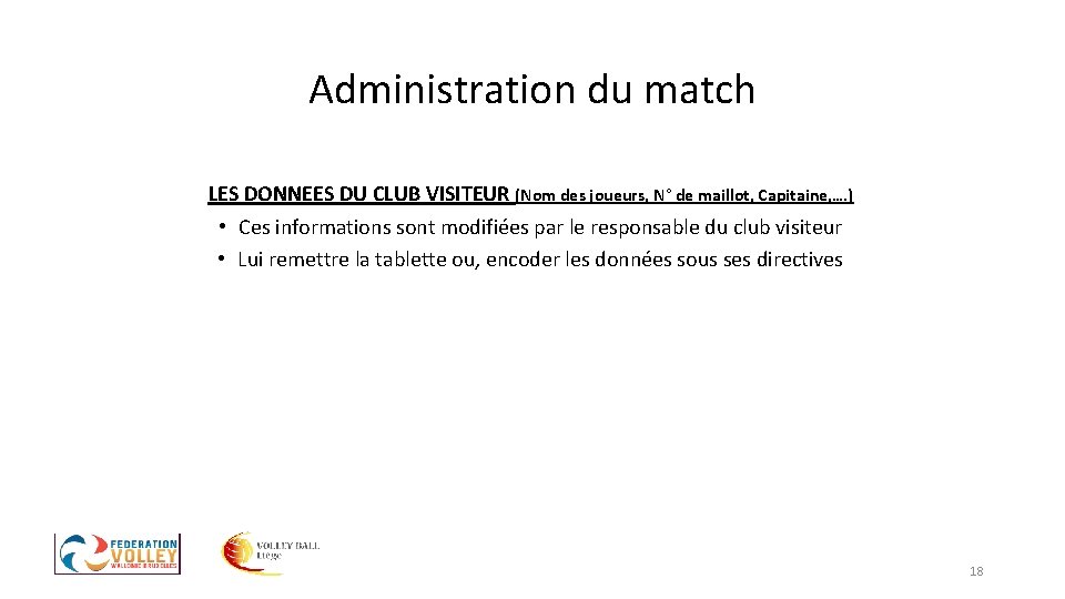 Administration du match LES DONNEES DU CLUB VISITEUR (Nom des joueurs, N° de maillot, Administration du match LES DONNEES DU CLUB VISITEUR (Nom des joueurs, N° de maillot,