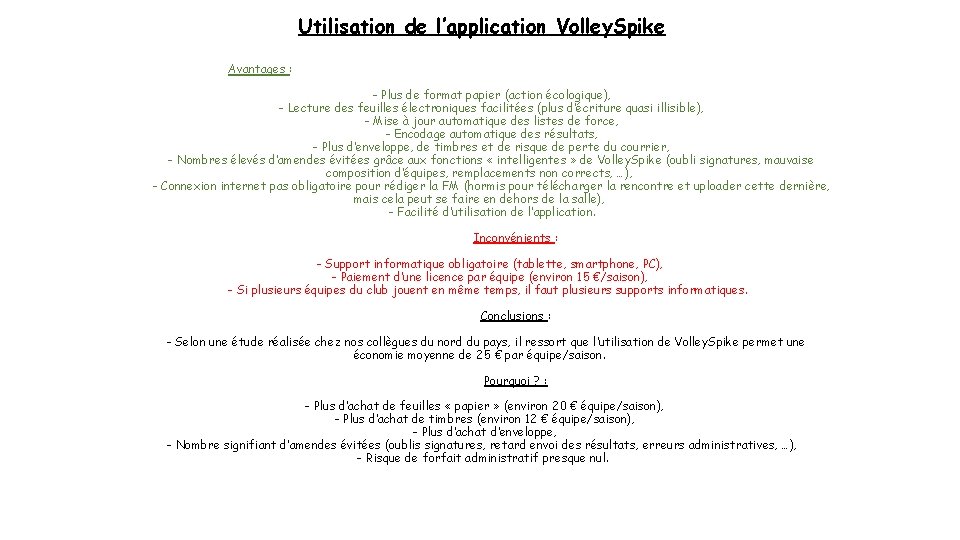 Utilisation de l’application Volley. Spike Avantages : - Plus de format papier (action écologique), Utilisation de l’application Volley. Spike Avantages : - Plus de format papier (action écologique),