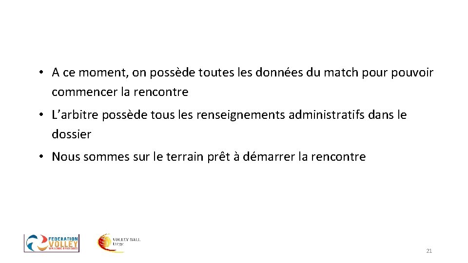 • A ce moment, on possède toutes les données du match pour pouvoir • A ce moment, on possède toutes les données du match pour pouvoir