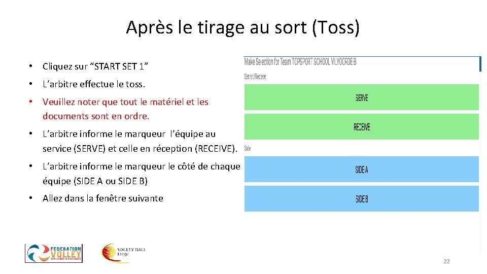Après le tirage au sort (Toss) • Cliquez sur “START SET 1” • L’arbitre Après le tirage au sort (Toss) • Cliquez sur “START SET 1” • L’arbitre