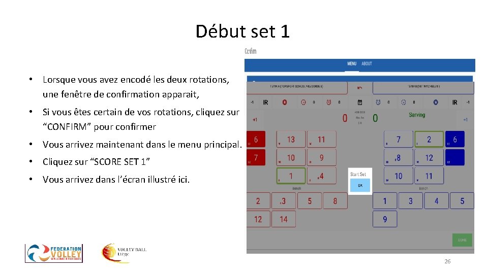 Début set 1 • Lorsque vous avez encodé les deux rotations, une fenêtre de Début set 1 • Lorsque vous avez encodé les deux rotations, une fenêtre de