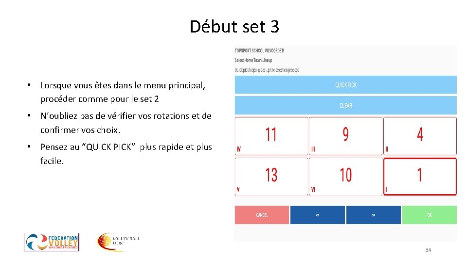 Début set 3 • Lorsque vous êtes dans le menu principal, procéder comme pour Début set 3 • Lorsque vous êtes dans le menu principal, procéder comme pour