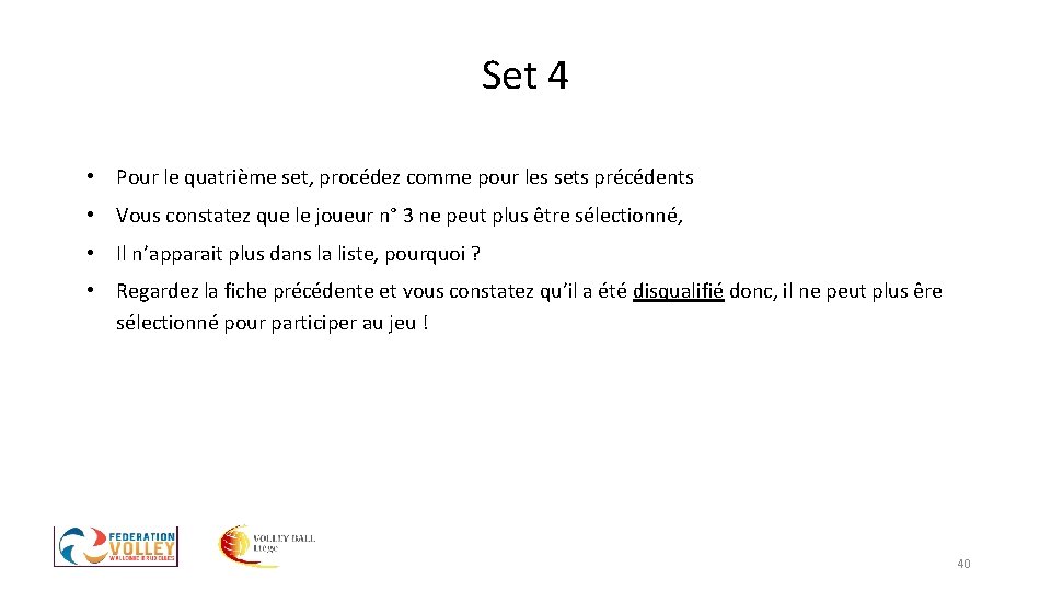 Set 4 • Pour le quatrième set, procédez comme pour les sets précédents • Set 4 • Pour le quatrième set, procédez comme pour les sets précédents •