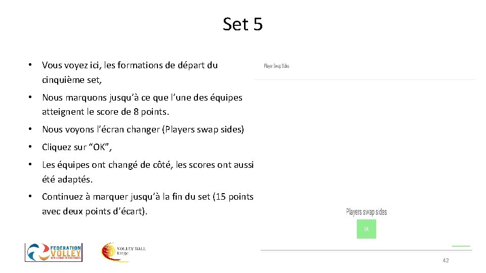 Set 5 • Vous voyez ici, les formations de départ du cinquième set, • Set 5 • Vous voyez ici, les formations de départ du cinquième set, •