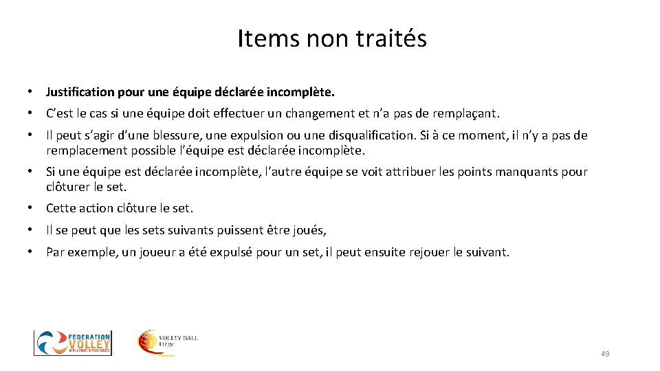 Items non traités • Justification pour une équipe déclarée incomplète. • C’est le cas Items non traités • Justification pour une équipe déclarée incomplète. • C’est le cas
