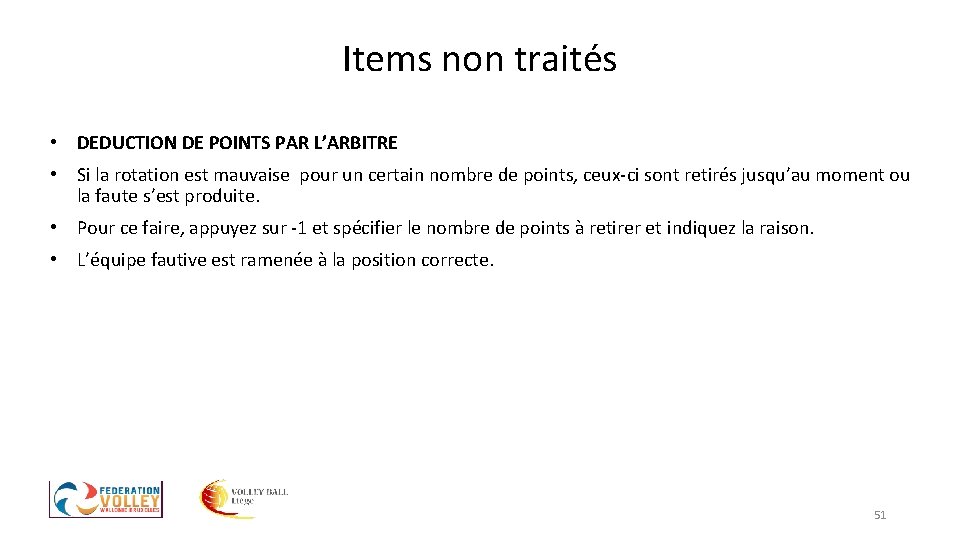 Items non traités • DEDUCTION DE POINTS PAR L’ARBITRE • Si la rotation est Items non traités • DEDUCTION DE POINTS PAR L’ARBITRE • Si la rotation est
