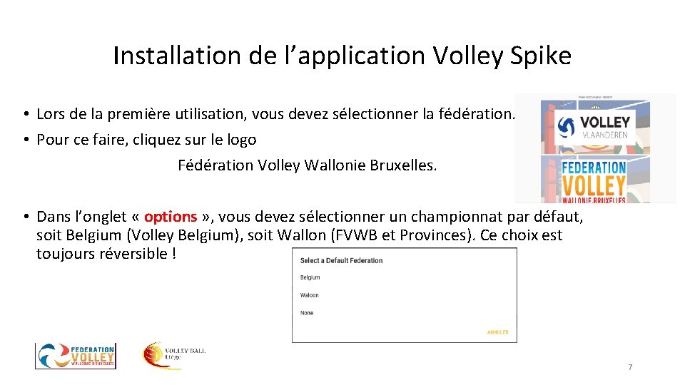 Installation de l’application Volley Spike • Lors de la première utilisation, vous devez sélectionner Installation de l’application Volley Spike • Lors de la première utilisation, vous devez sélectionner