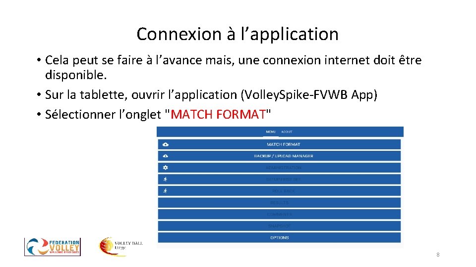 Connexion à l’application • Cela peut se faire à l’avance mais, une connexion internet Connexion à l’application • Cela peut se faire à l’avance mais, une connexion internet