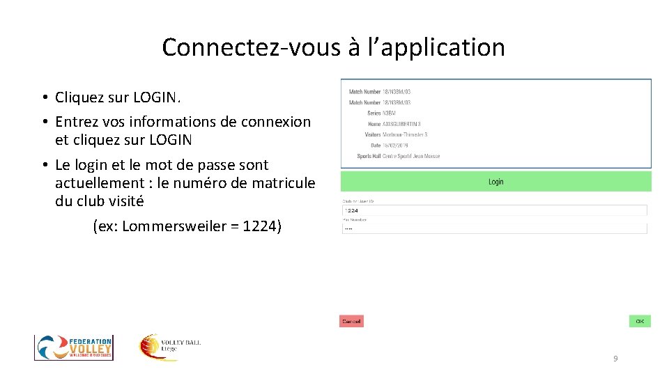 Connectez-vous à l’application • Cliquez sur LOGIN. • Entrez vos informations de connexion et Connectez-vous à l’application • Cliquez sur LOGIN. • Entrez vos informations de connexion et