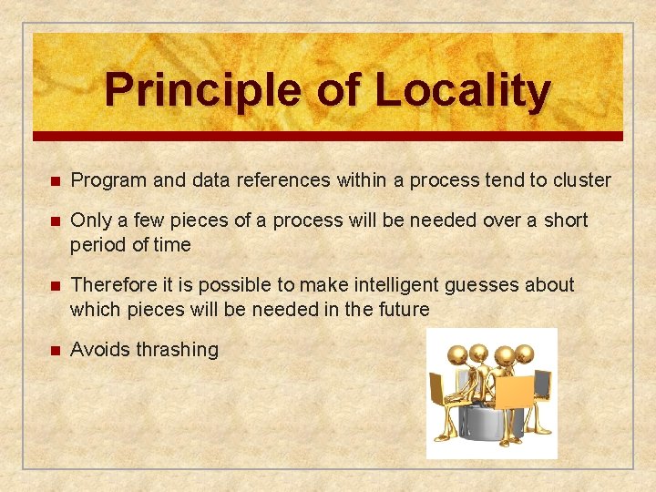 Principle of Locality n Program and data references within a process tend to cluster