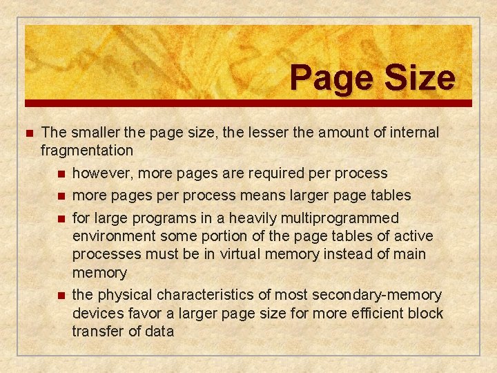 Page Size n The smaller the page size, the lesser the amount of internal