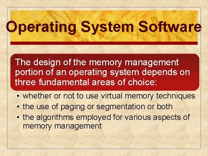 Operating System Software The design of the memory management portion of an operating system