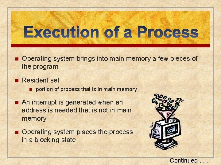 n Operating system brings into main memory a few pieces of the program n