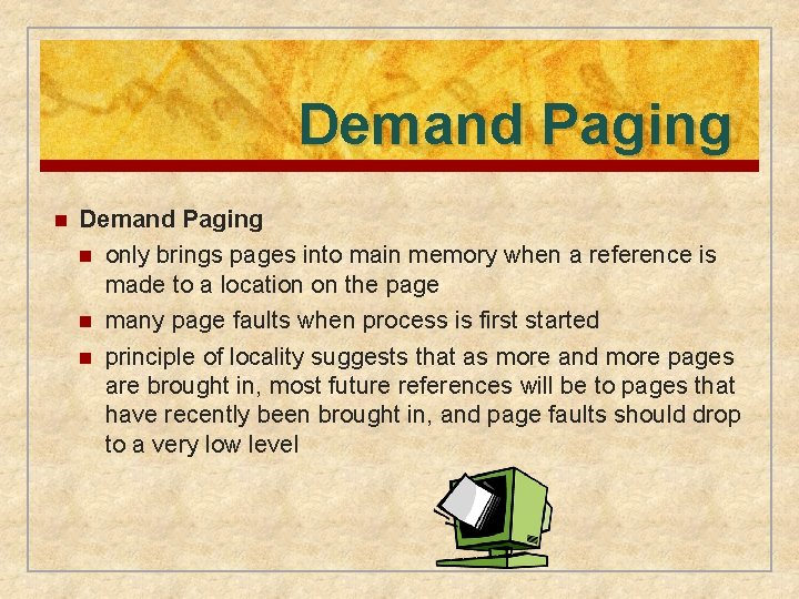 Demand Paging n only brings pages into main memory when a reference is made