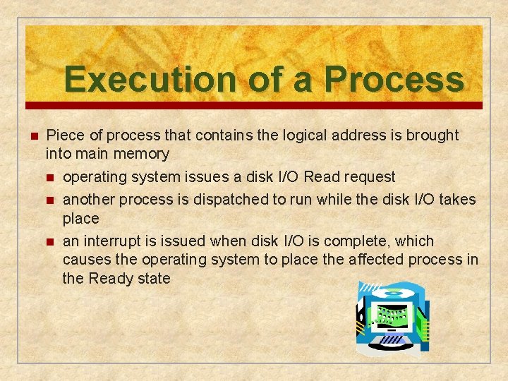 Execution of a Process n Piece of process that contains the logical address is