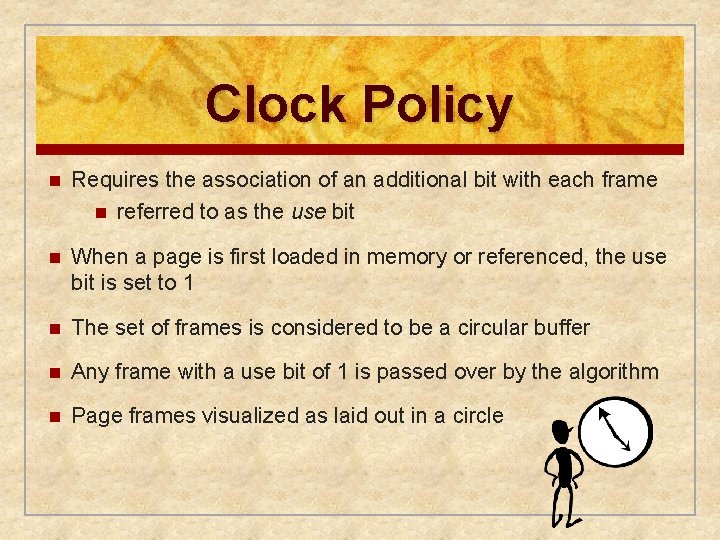 Clock Policy n Requires the association of an additional bit with each frame n