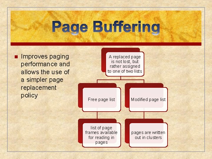 n Improves paging performance and allows the use of a simpler page replacement policy