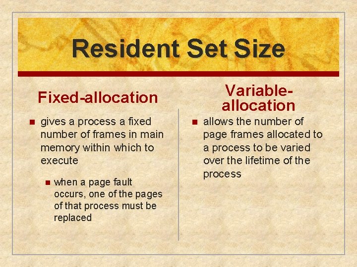 Resident Set Size Variableallocation Fixed-allocation n gives a process a fixed number of frames