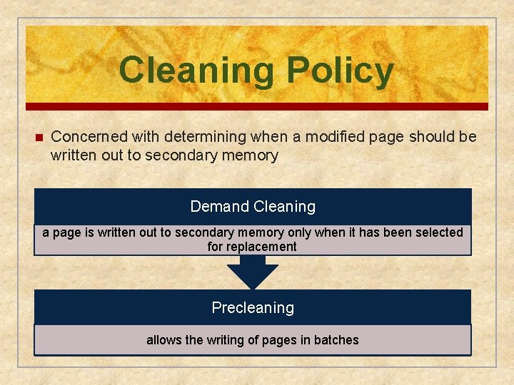 Cleaning Policy n Concerned with determining when a modified page should be written out