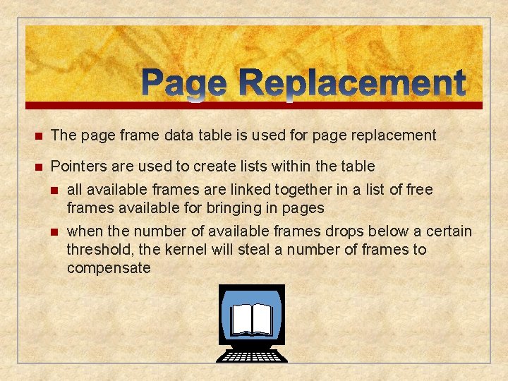 n The page frame data table is used for page replacement n Pointers are